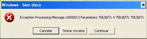 Windows - Sem disco - Exception Processing Message 11 Windows - Sem disco - Exception Processing Message c0000013 Parameters 75b3bf7c 4 75b3bf7c 75b3f7c